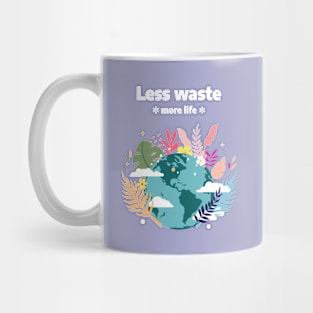 Earth Day Less Waste More Life Mug